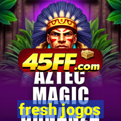 fresh jogos